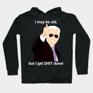 I-may-be-old-but-i-get-shit-done Hoodie
